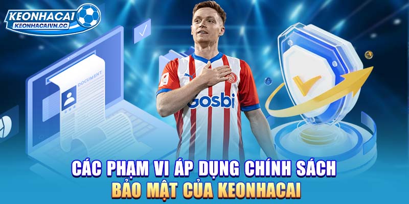 cac-pham-vi-ap-dung-chinh-sach-bao-mat-cua-keonhacai