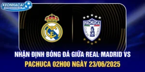 nhan-dinh-bong-da-giua-real-madrid-vs-pachuca-02h00-ngay-23062025