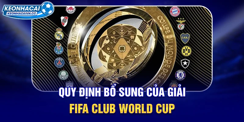 quy-dinh-bo-sung-cua-giai-fifa-club-world-cup